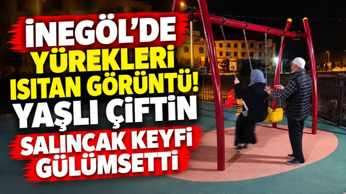 İnegöl'de Yürekleri Isıtan Görüntü! Yaşlı Çiftin Salıncak Keyfi Gülümsetti