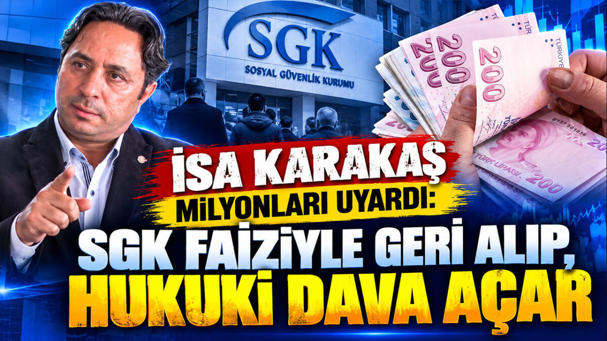 İsa Karakaş milyonları uyardı: SGK faiziyle geri alıp, hukuki dava açar