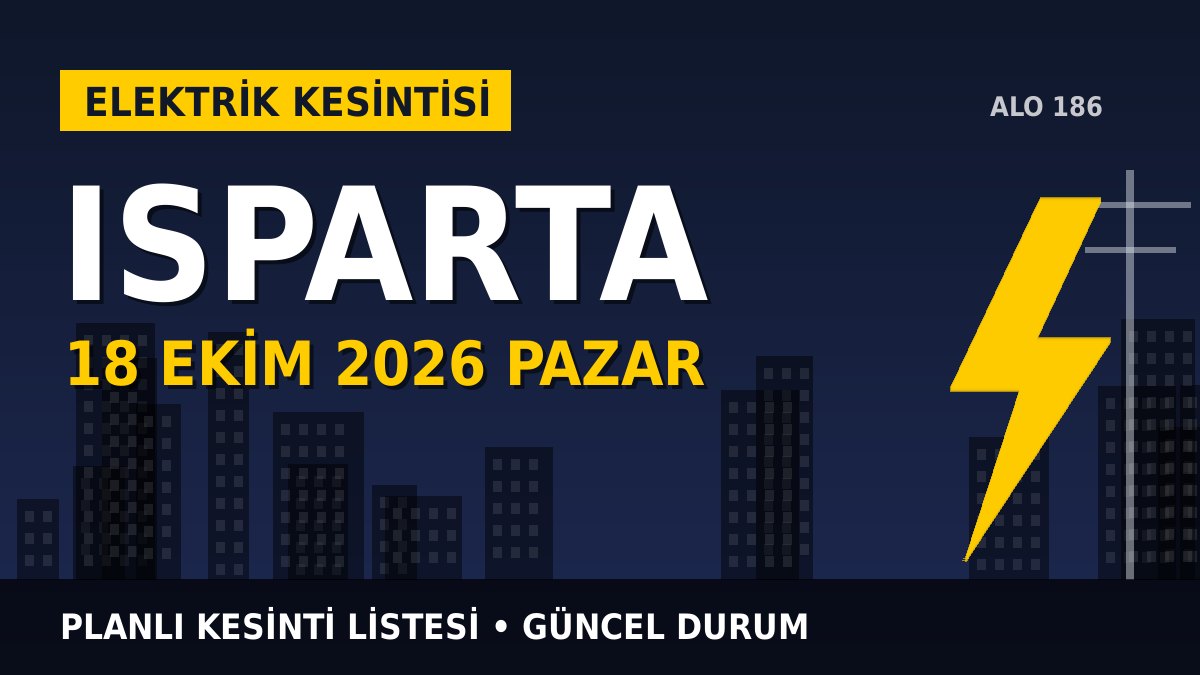 Isparta elektrik kesintisi 18 Ekim 2026 Pazar