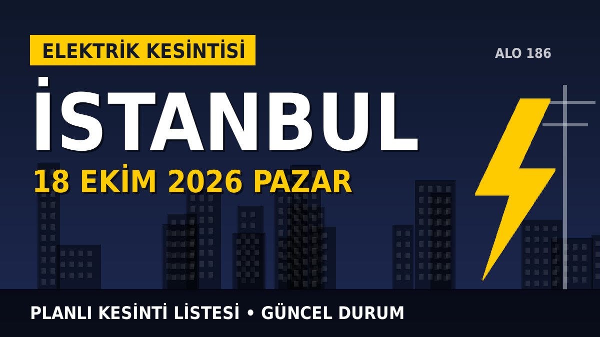 İstanbul elektrik kesintisi 18 Ekim 2026 Pazar