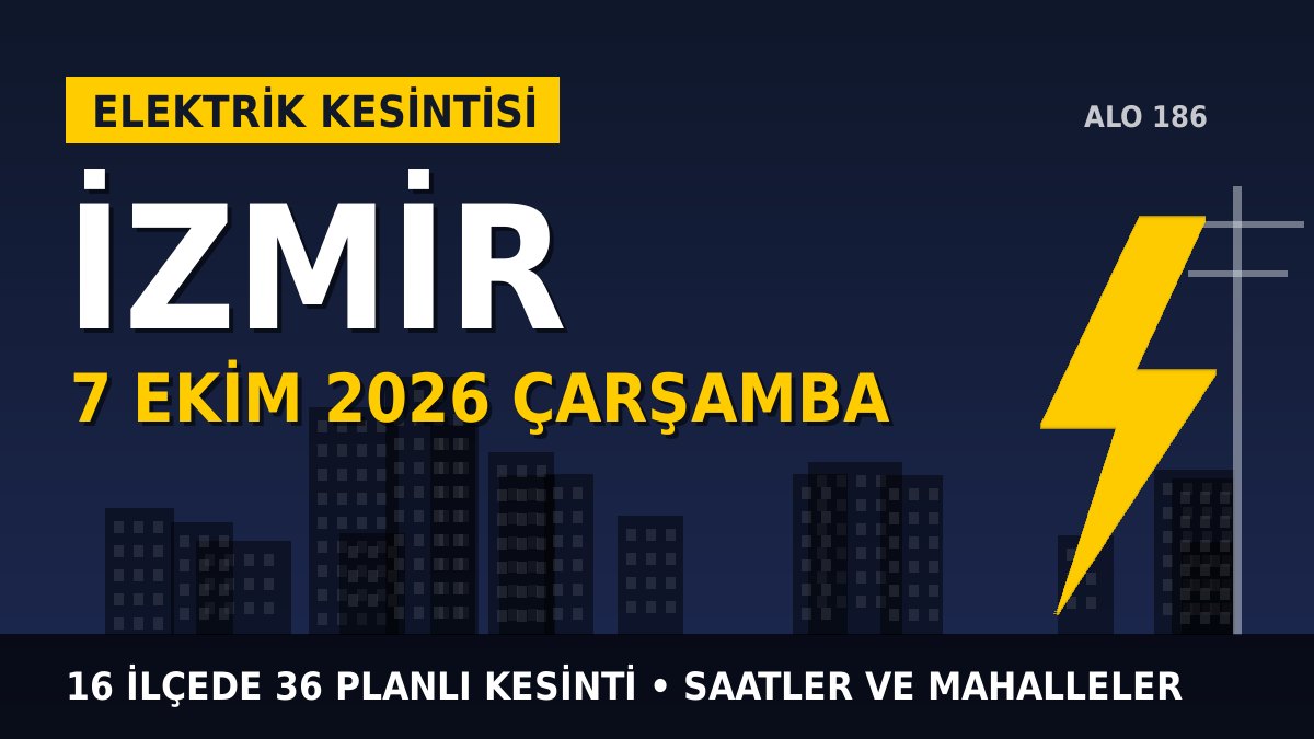 İzmir elektrik kesintisi 7 Ekim 2026 Çarşamba