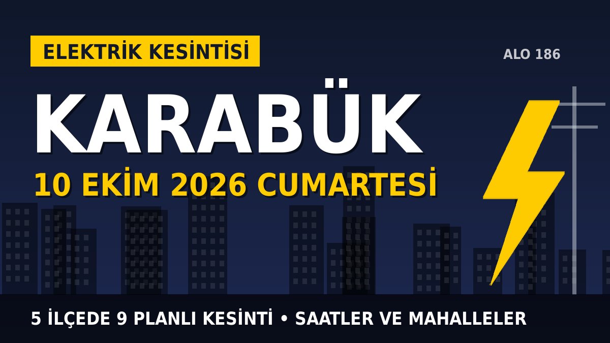 Karabük elektrik kesintisi 10 Ekim 2026 Cumartesi