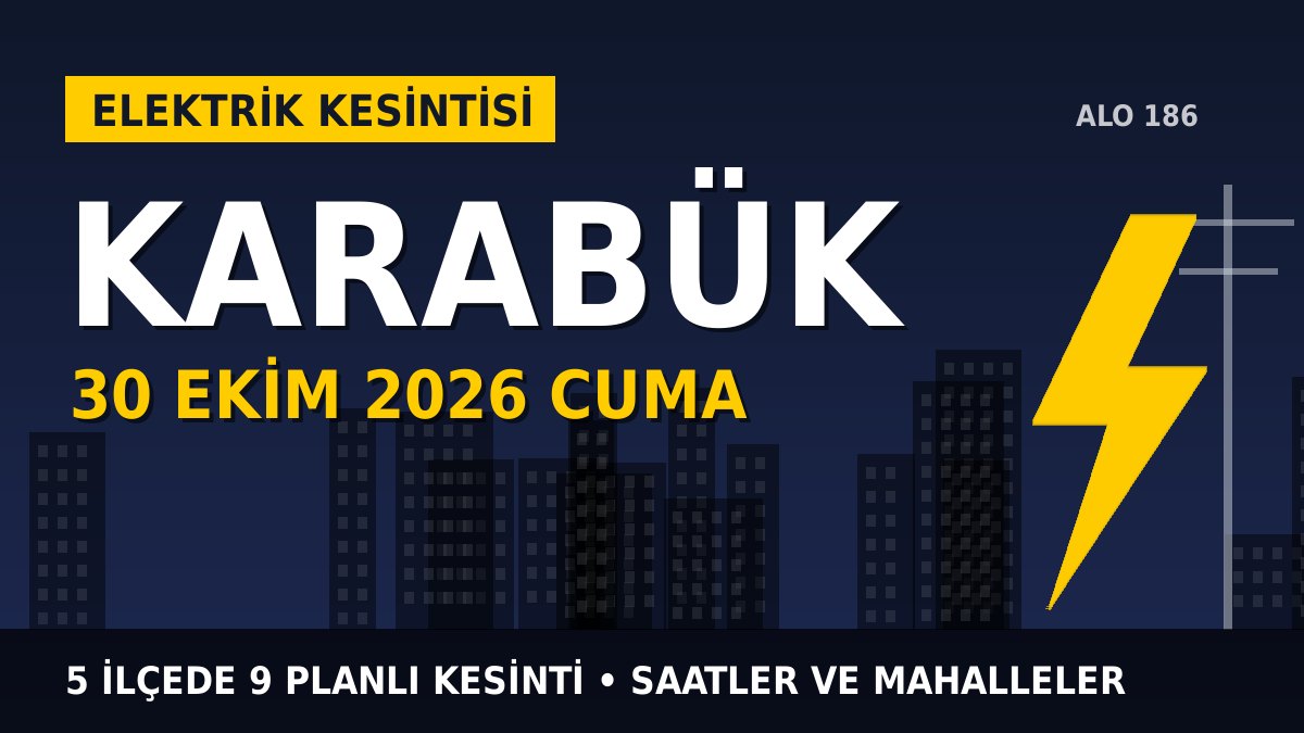 Karabük elektrik kesintisi 30 Ekim 2026 Cuma