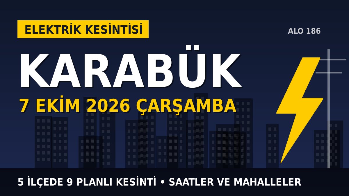 Karabük elektrik kesintisi 7 Ekim 2026 Çarşamba
