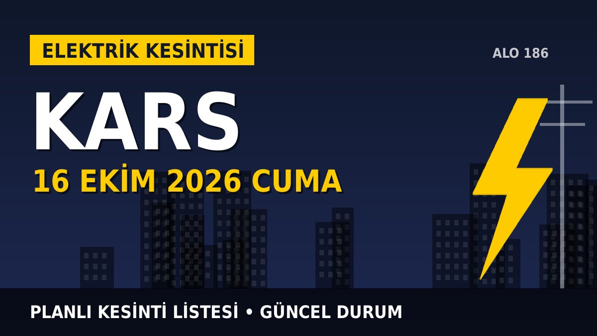 Kars elektrik kesintisi 16 Ekim 2026 Cuma