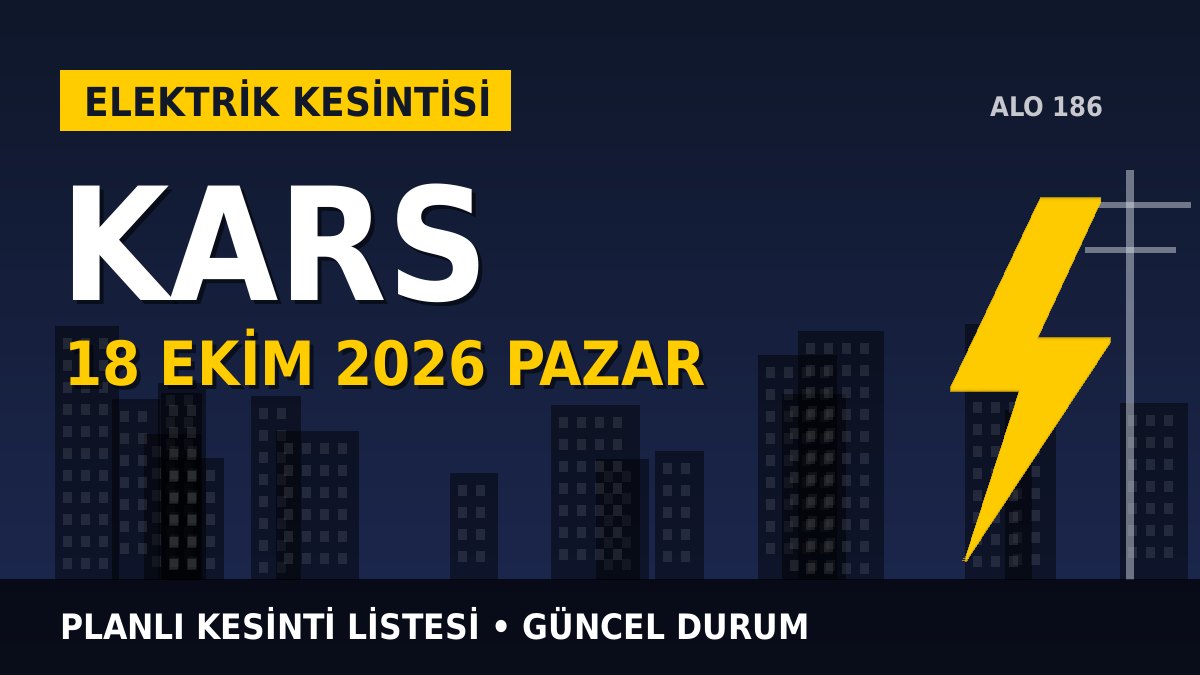 Kars elektrik kesintisi 18 Ekim 2026 Pazar