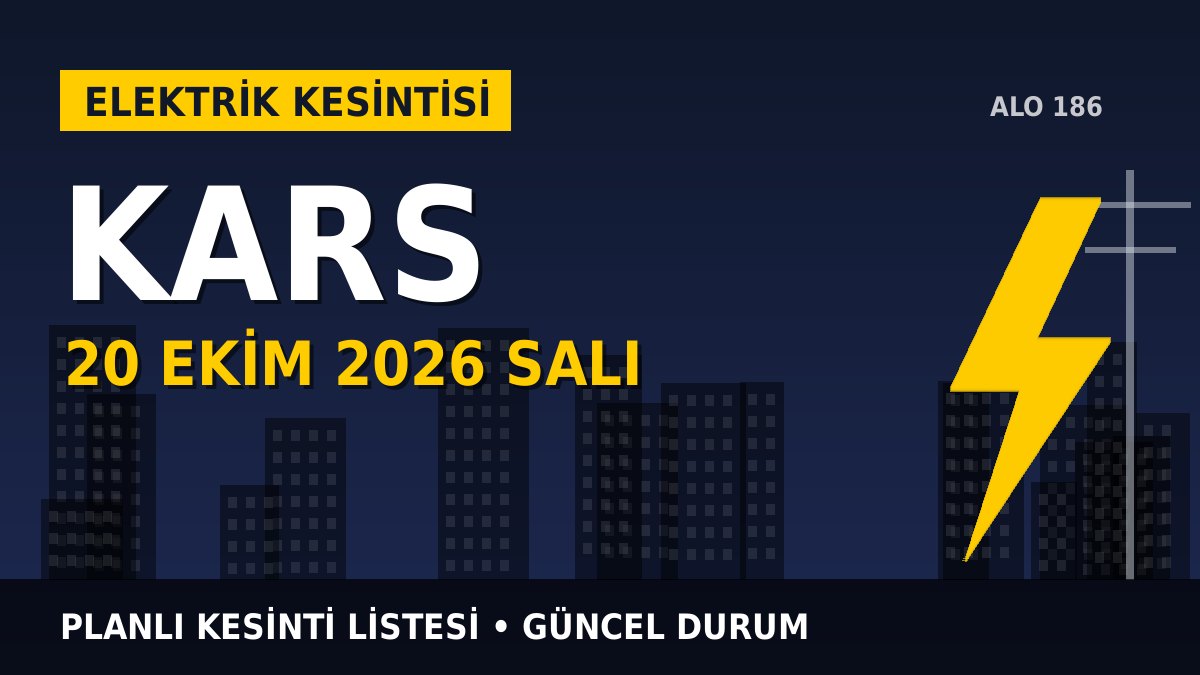 Kars elektrik kesintisi 20 Ekim 2026 Salı