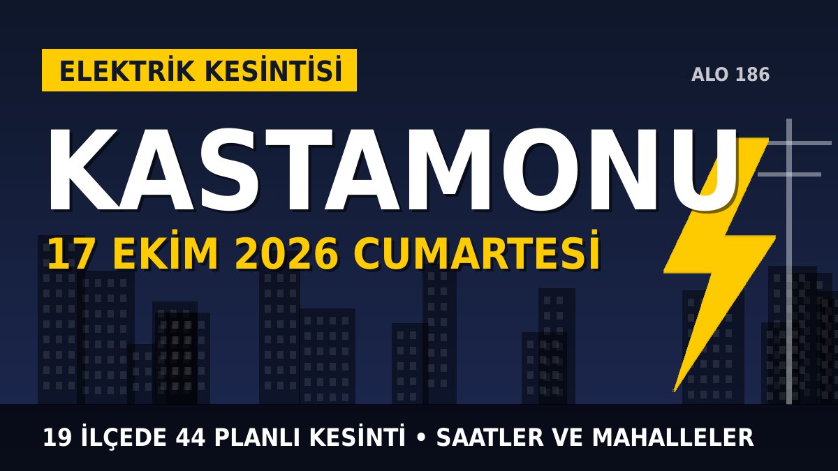 Kastamonu elektrik kesintisi 17 Ekim 2026 Cumartesi