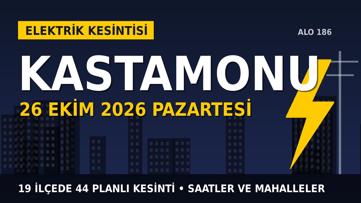 Kastamonu elektrik kesintisi 26 Ekim 2026 Pazartesi