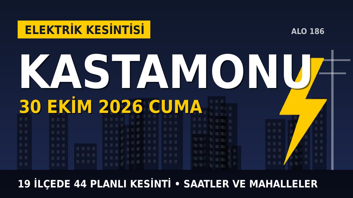 Kastamonu elektrik kesintisi 30 Ekim 2026 Cuma