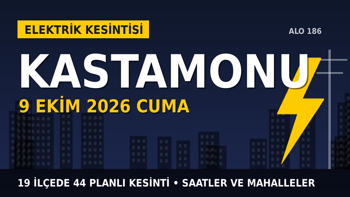 Kastamonu elektrik kesintisi 9 Ekim 2026 Cuma