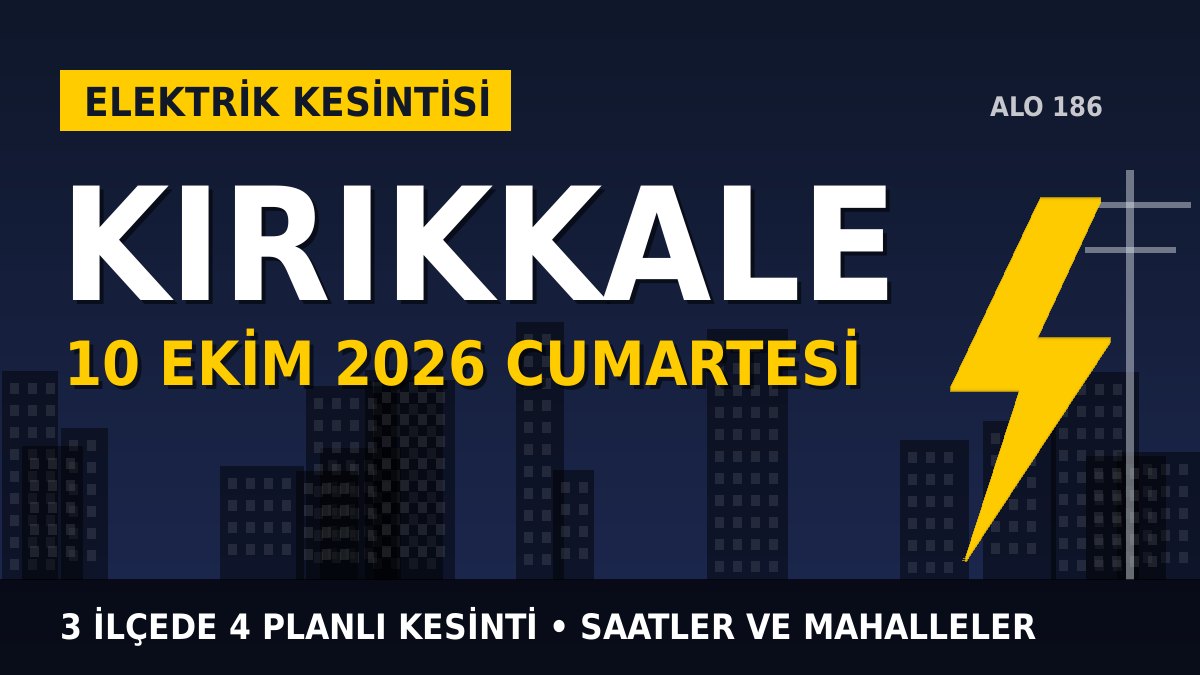 Kırıkkale elektrik kesintisi 10 Ekim 2026 Cumartesi