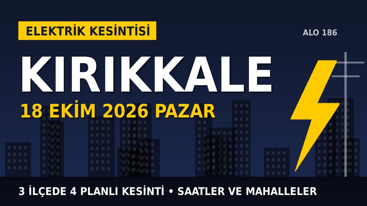 Kırıkkale elektrik kesintisi 18 Ekim 2026 Pazar