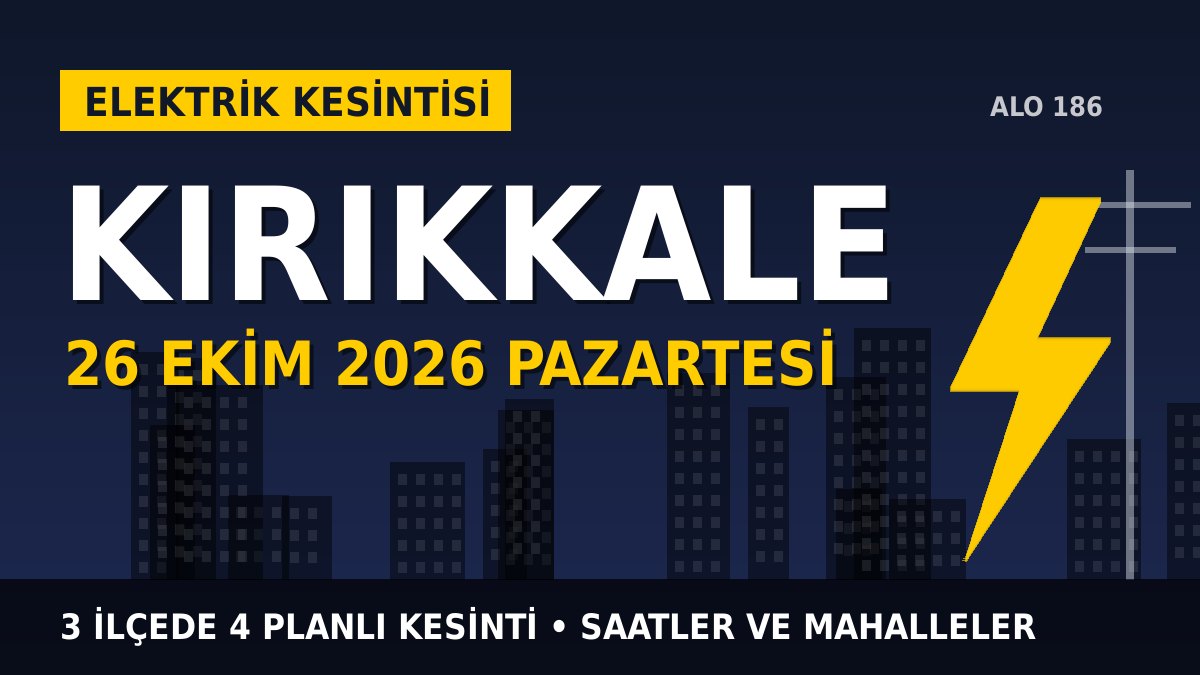 Kırıkkale elektrik kesintisi 26 Ekim 2026 Pazartesi