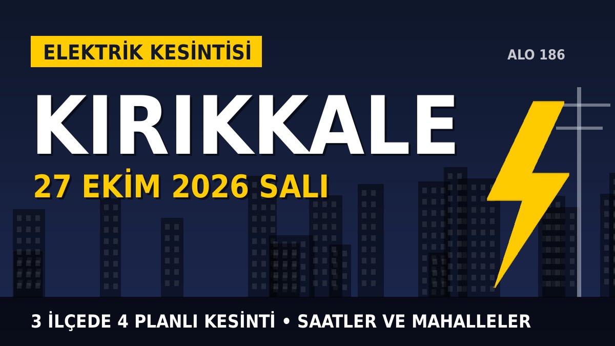 Kırıkkale elektrik kesintisi 27 Ekim 2026 Salı