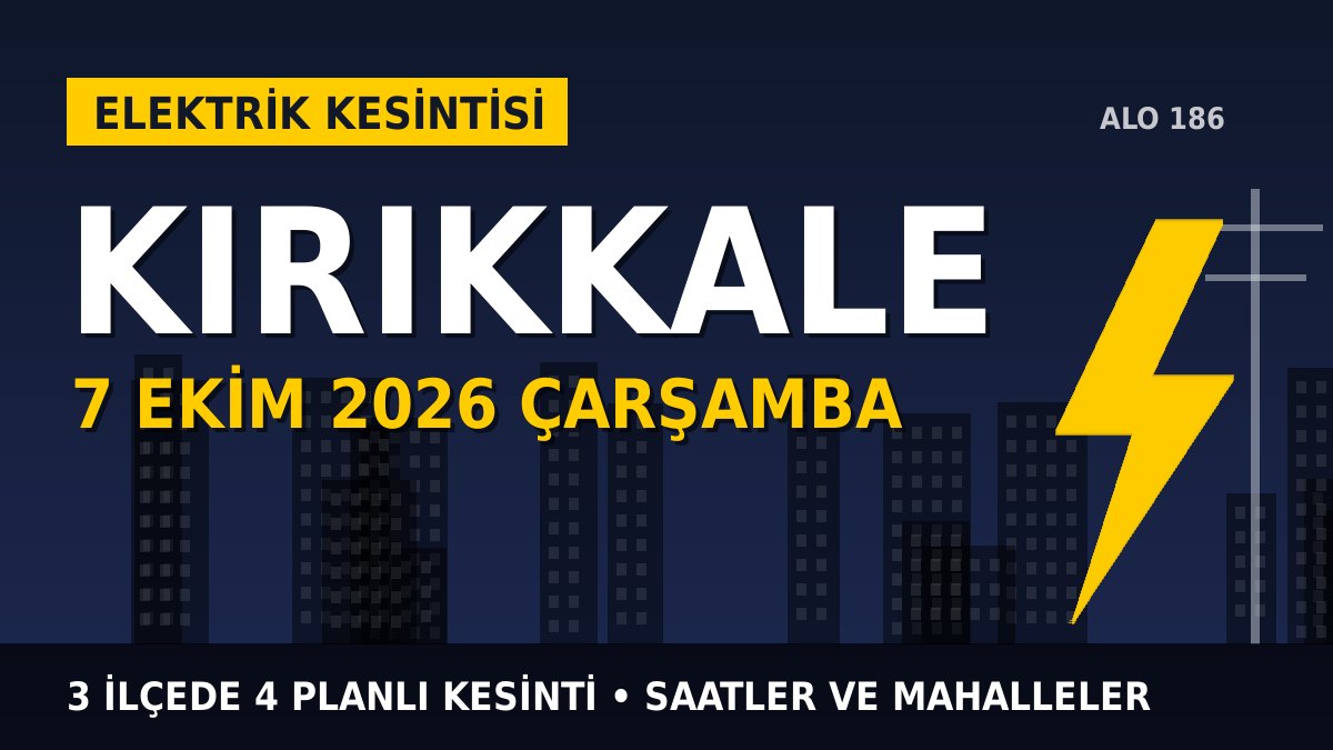 Kırıkkale elektrik kesintisi 7 Ekim 2026 Çarşamba