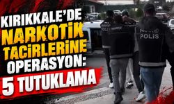 Kırıkkale'de narkotik tacirlerine operasyon: 5 tutuklama