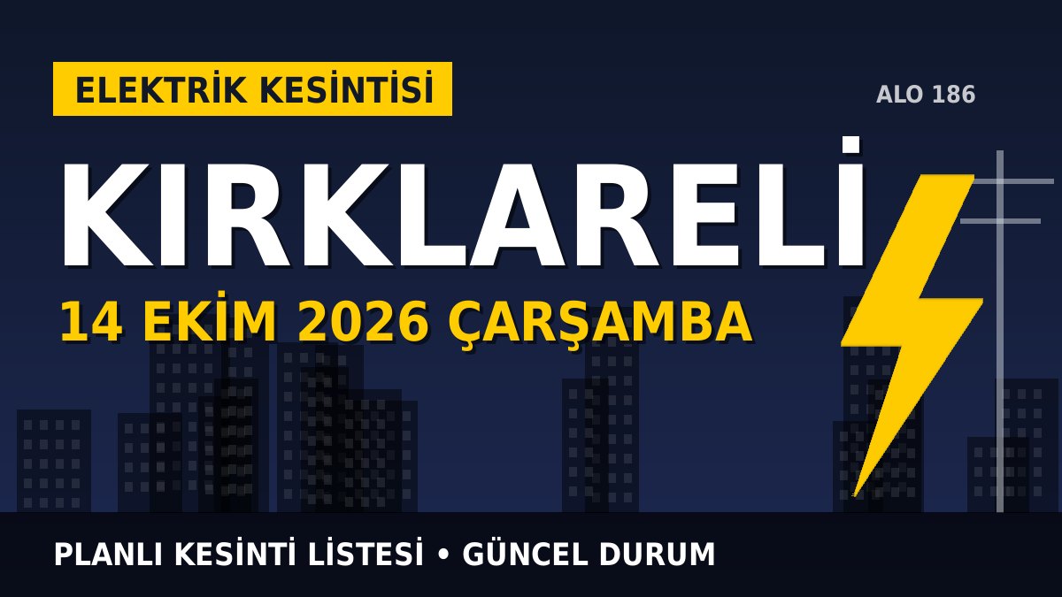 Kırklareli elektrik kesintisi 14 Ekim 2026 Çarşamba