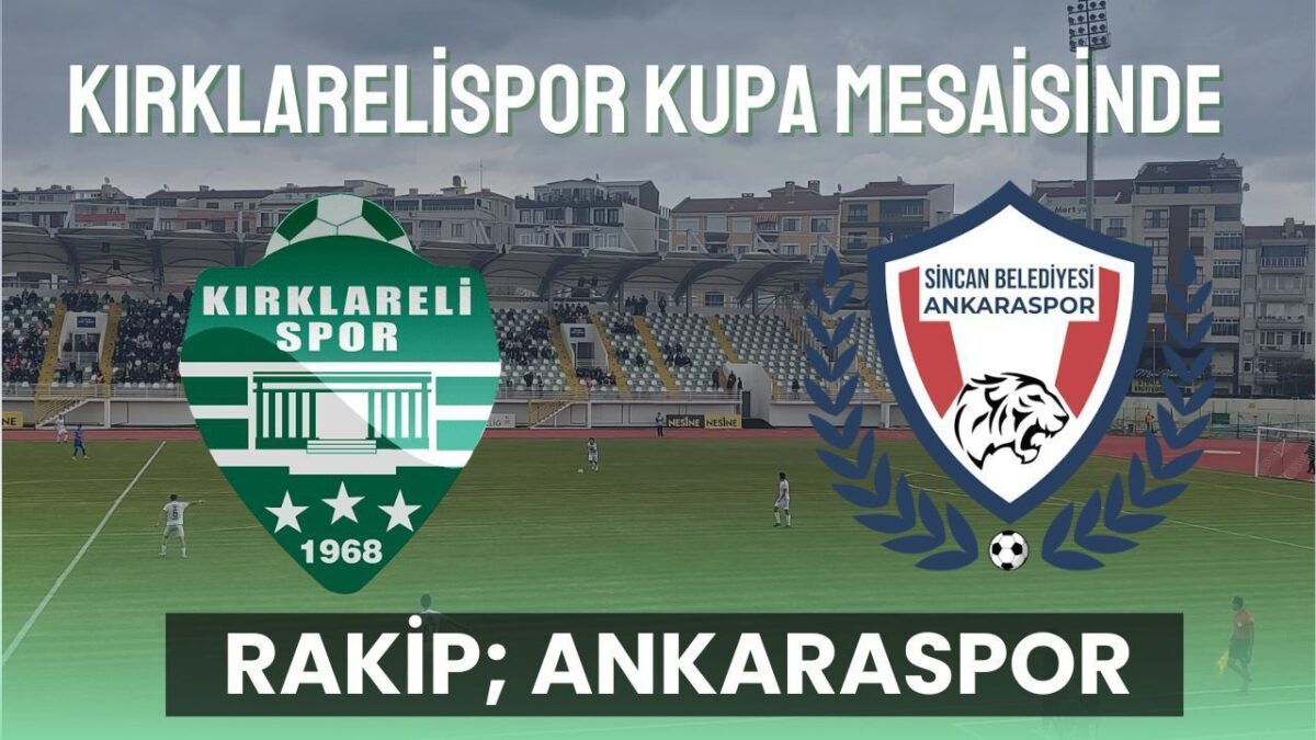 Kırklarelispor Kupa Mesaisinde! Rakip Ankaraspor