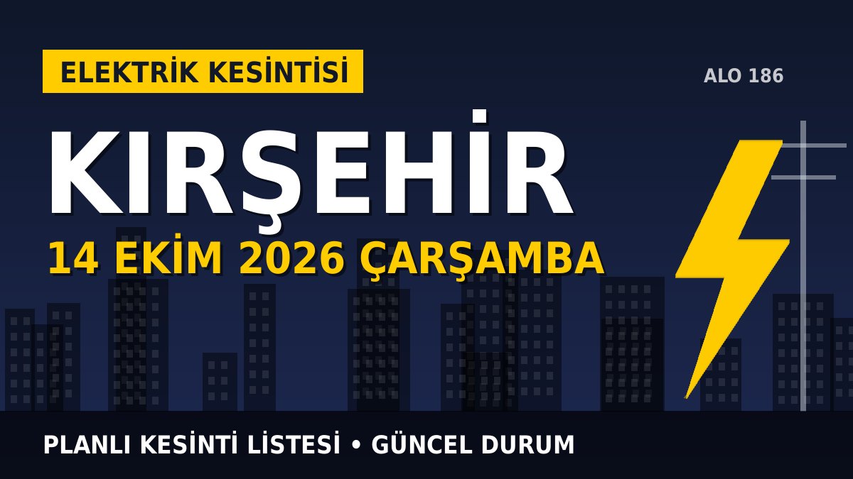 Kırşehir elektrik kesintisi 14 Ekim 2026 Çarşamba