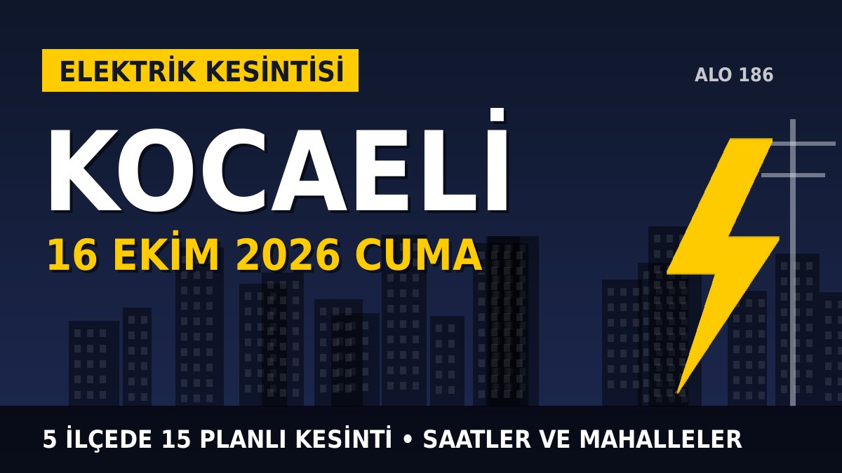 Kocaeli elektrik kesintisi 16 Ekim 2026 Cuma