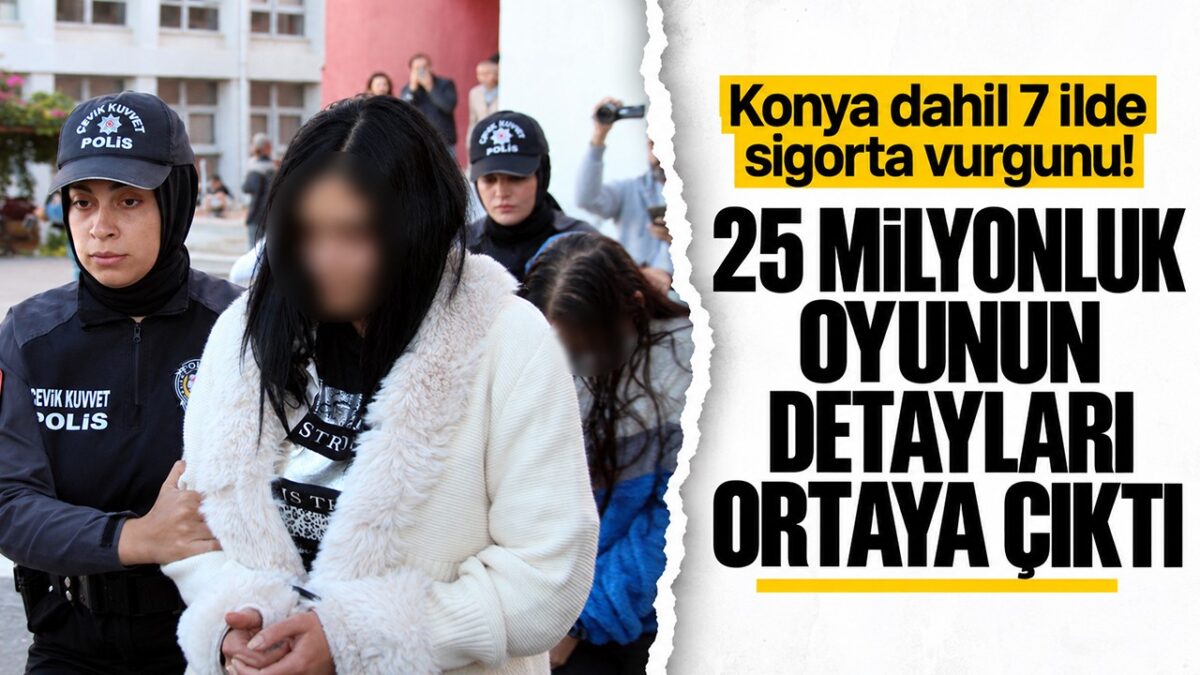 Konya dahil 7 ilde sigorta vurgunu! 25 milyonluk oyunun detayları ortaya çıktı