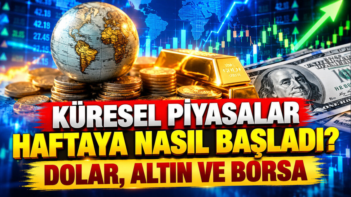 Küresel piyasalar haftaya nasıl başladı? Dolar, altın ve borsa