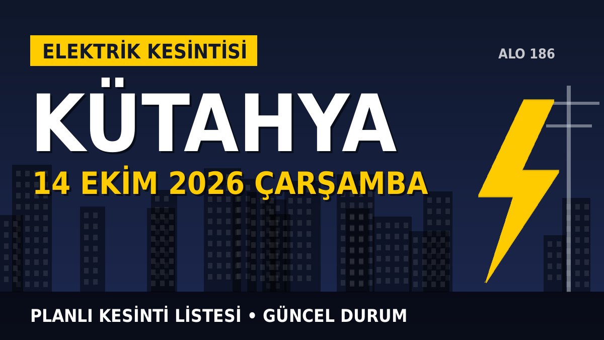 Kütahya elektrik kesintisi 14 Ekim 2026 Çarşamba