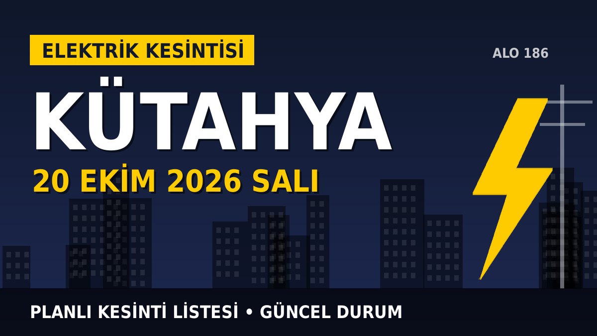 Kütahya elektrik kesintisi 20 Ekim 2026 Salı