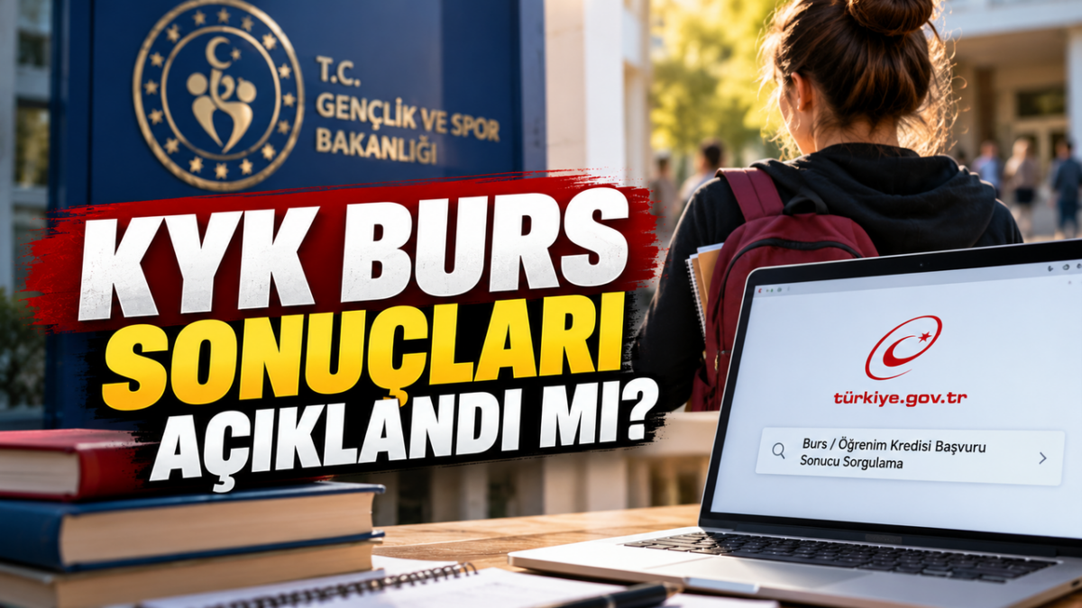 KYK Burs Sonuçları Açıklandı mı? KYK Burs Sonuçları Ne Zaman Açıklanacak?