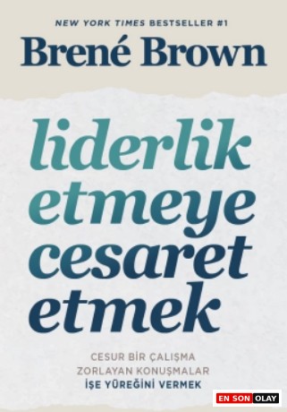 Liderlik Etmeye Cesaret Etmek - Brene Brown