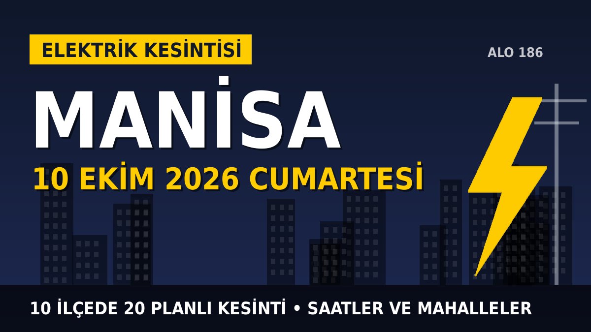 Manisa elektrik kesintisi 10 Ekim 2026 Cumartesi