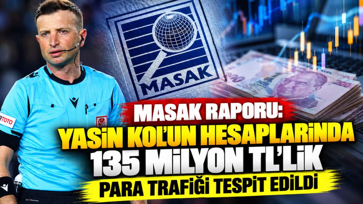 MASAK raporu: Yasin Kol'un hesaplarında 135 milyon TL'lik para trafiği tespit edildi