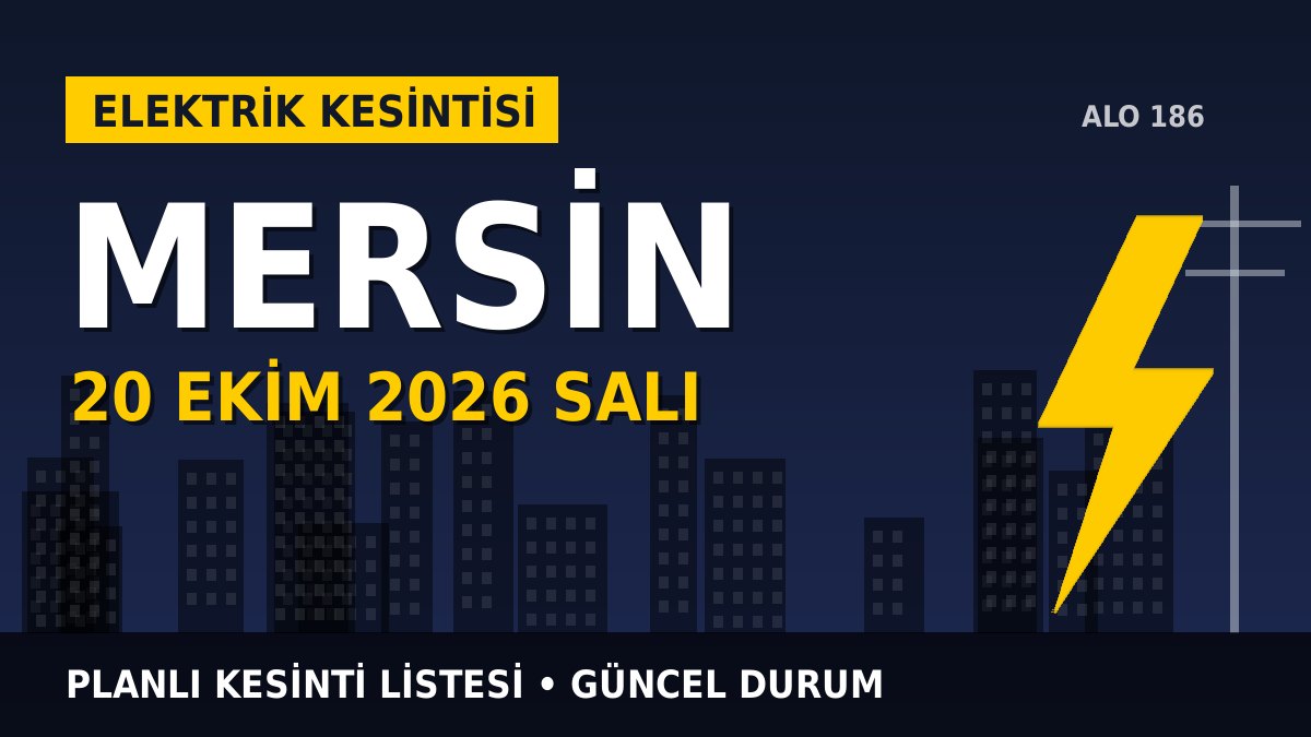 Mersin elektrik kesintisi 20 Ekim 2026 Salı