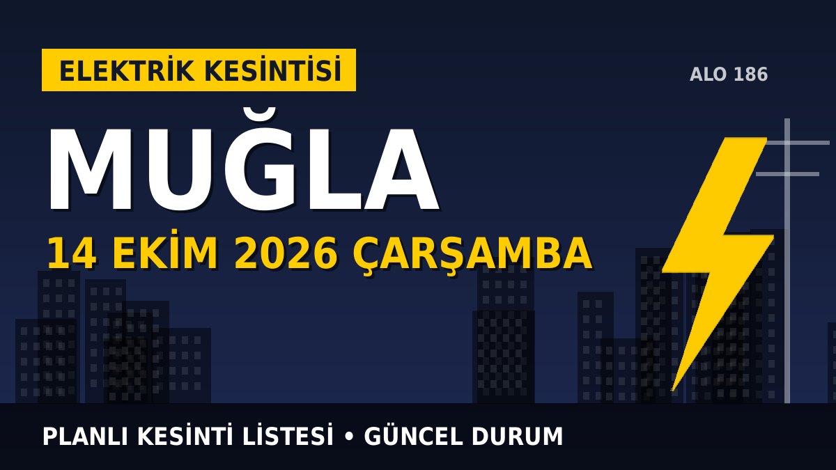 Muğla elektrik kesintisi 14 Ekim 2026 Çarşamba