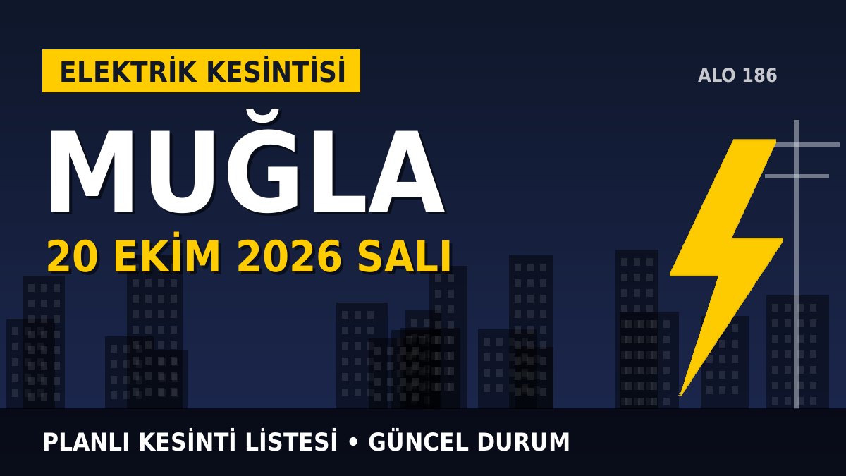 Muğla elektrik kesintisi 20 Ekim 2026 Salı