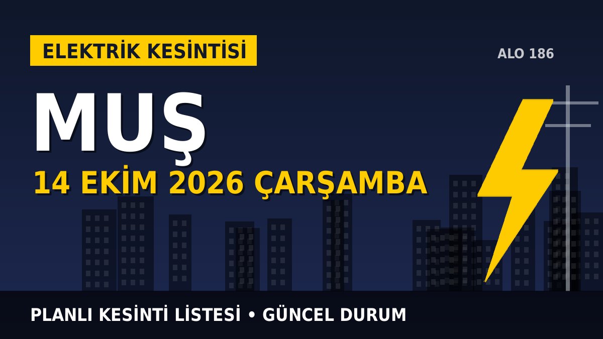 Muş elektrik kesintisi 14 Ekim 2026 Çarşamba