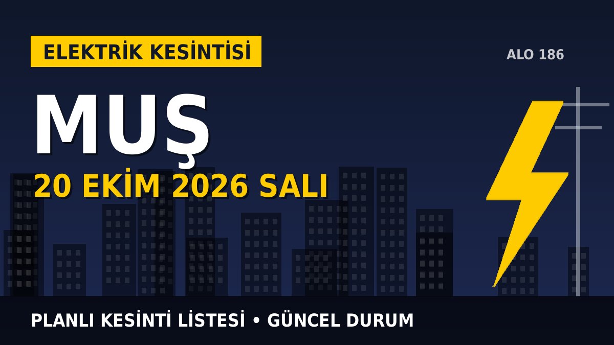 Muş elektrik kesintisi 20 Ekim 2026 Salı