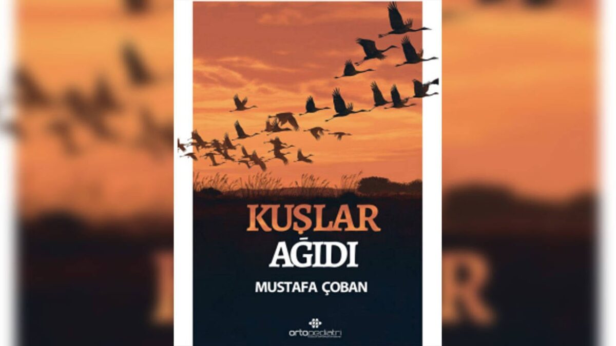 Mustafa Çoban'ın "Kuşlar Ağıdı" kitabı yayınlandı
