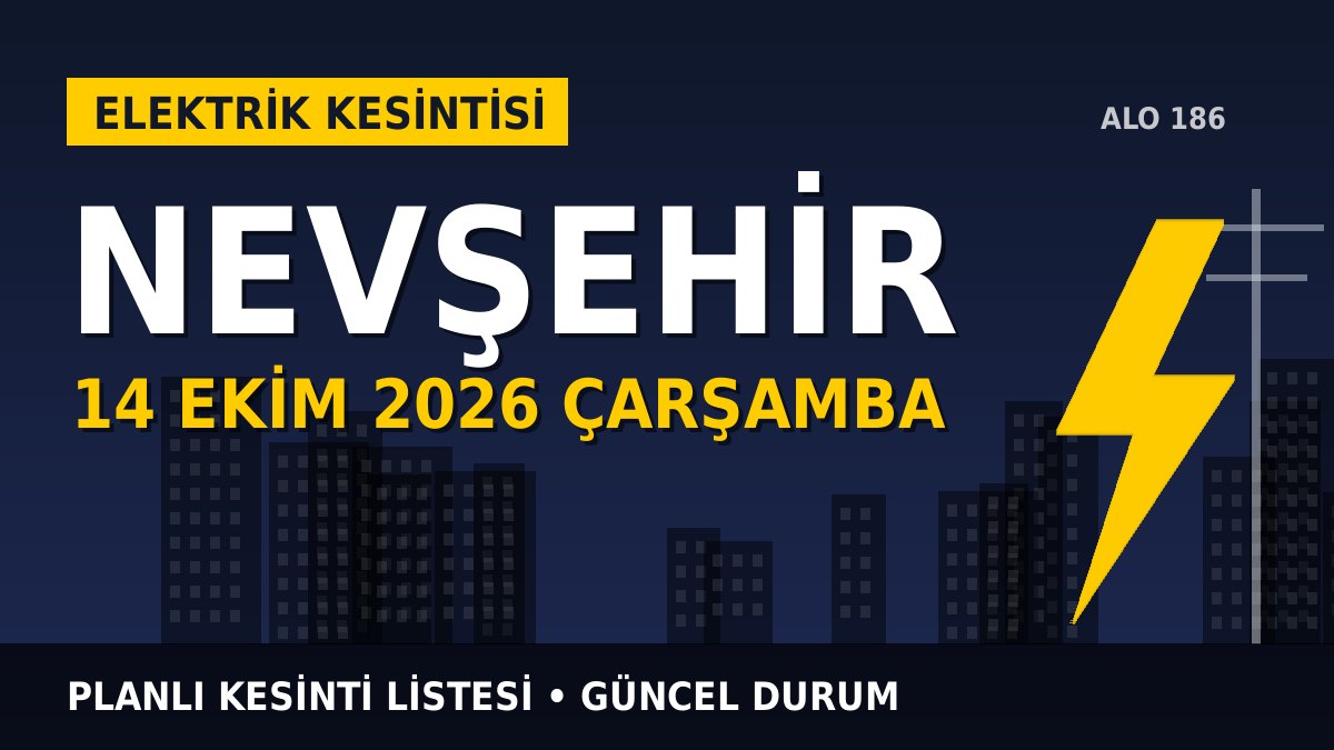 Nevşehir elektrik kesintisi 14 Ekim 2026 Çarşamba