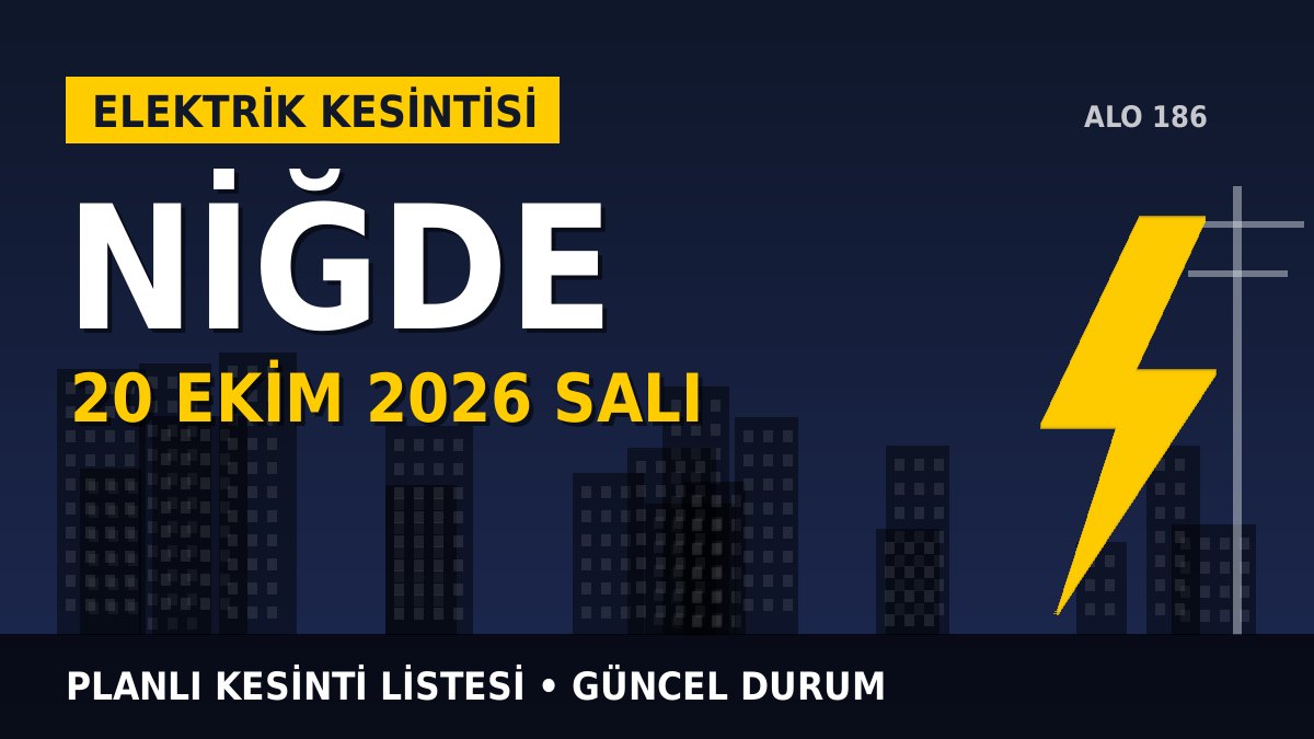 Niğde elektrik kesintisi 20 Ekim 2026 Salı