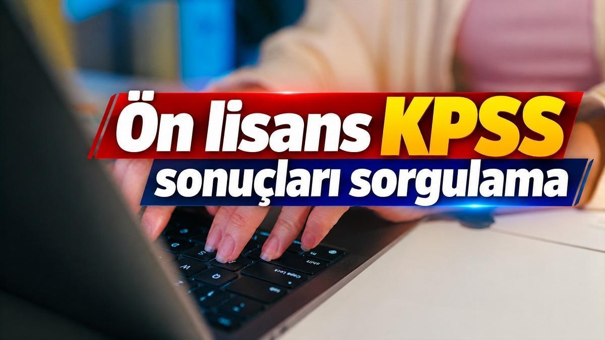 ÖN LİSANS KPSS SONUÇLARI SORGULAMA 2026 | KPSS Ön Lisans Açıklandı! Ön Lisans Sonuç Sorgulama Nasıl Yapılır?