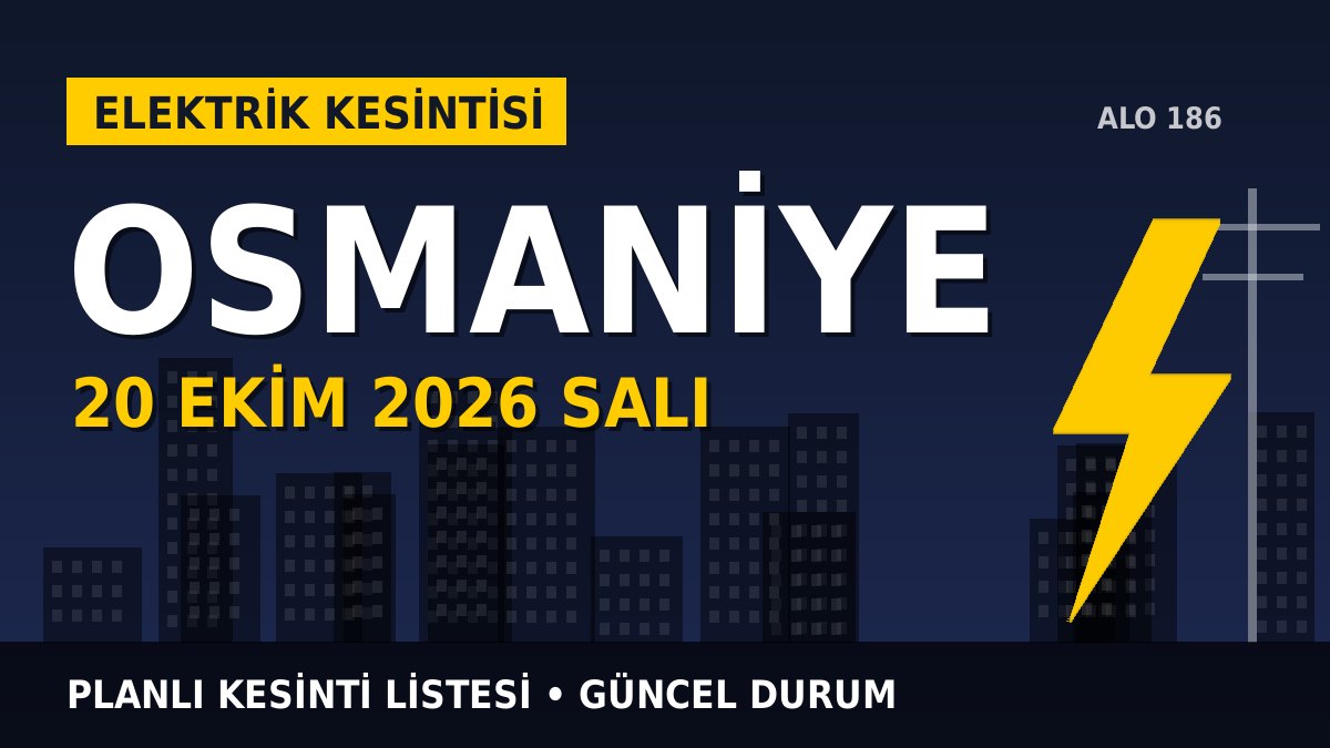 Osmaniye elektrik kesintisi 20 Ekim 2026 Salı