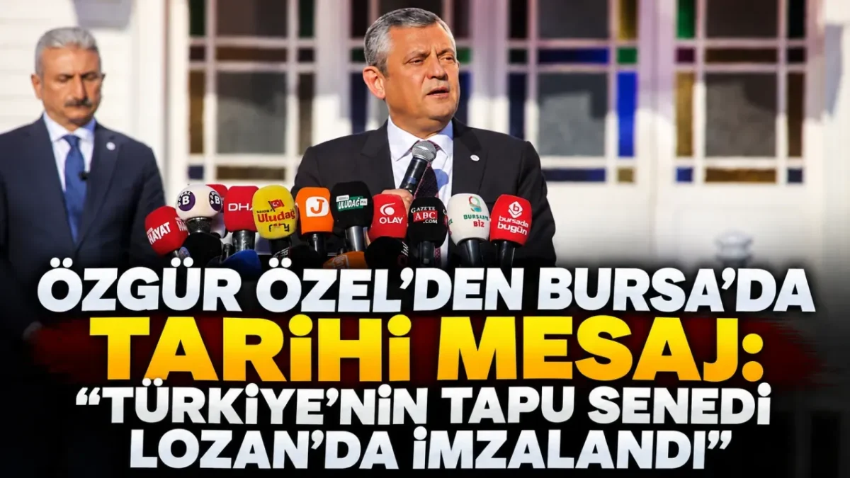 Özgür Özel’den Mudanya’da Lozan ve İsmet İnönü Mesajı!