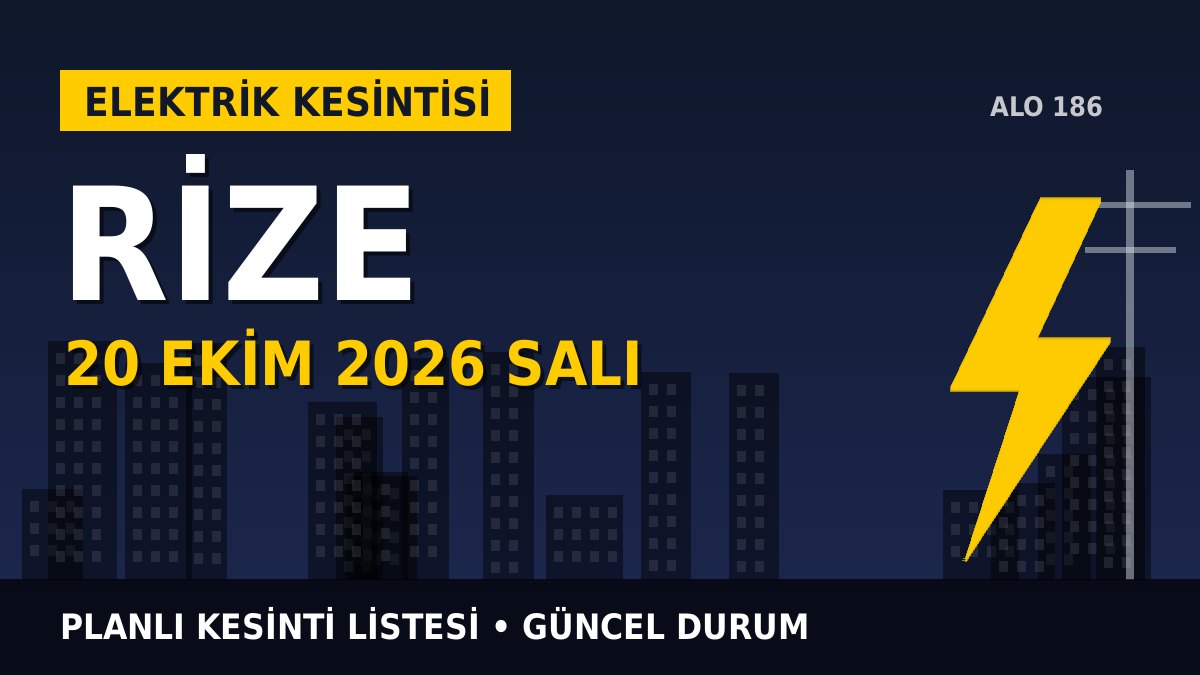 Rize elektrik kesintisi 20 Ekim 2026 Salı