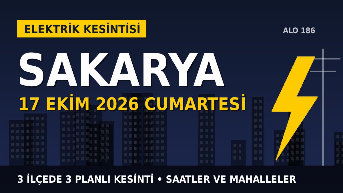 Sakarya elektrik kesintisi 17 Ekim 2026 Cumartesi