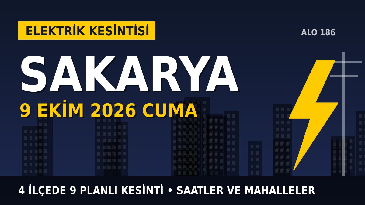 Sakarya elektrik kesintisi 9 Ekim 2026 Cuma