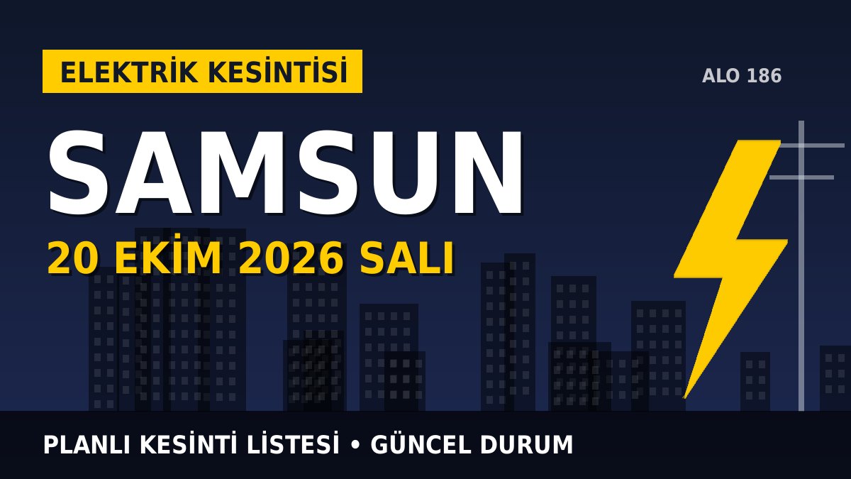 Samsun elektrik kesintisi 20 Ekim 2026 Salı