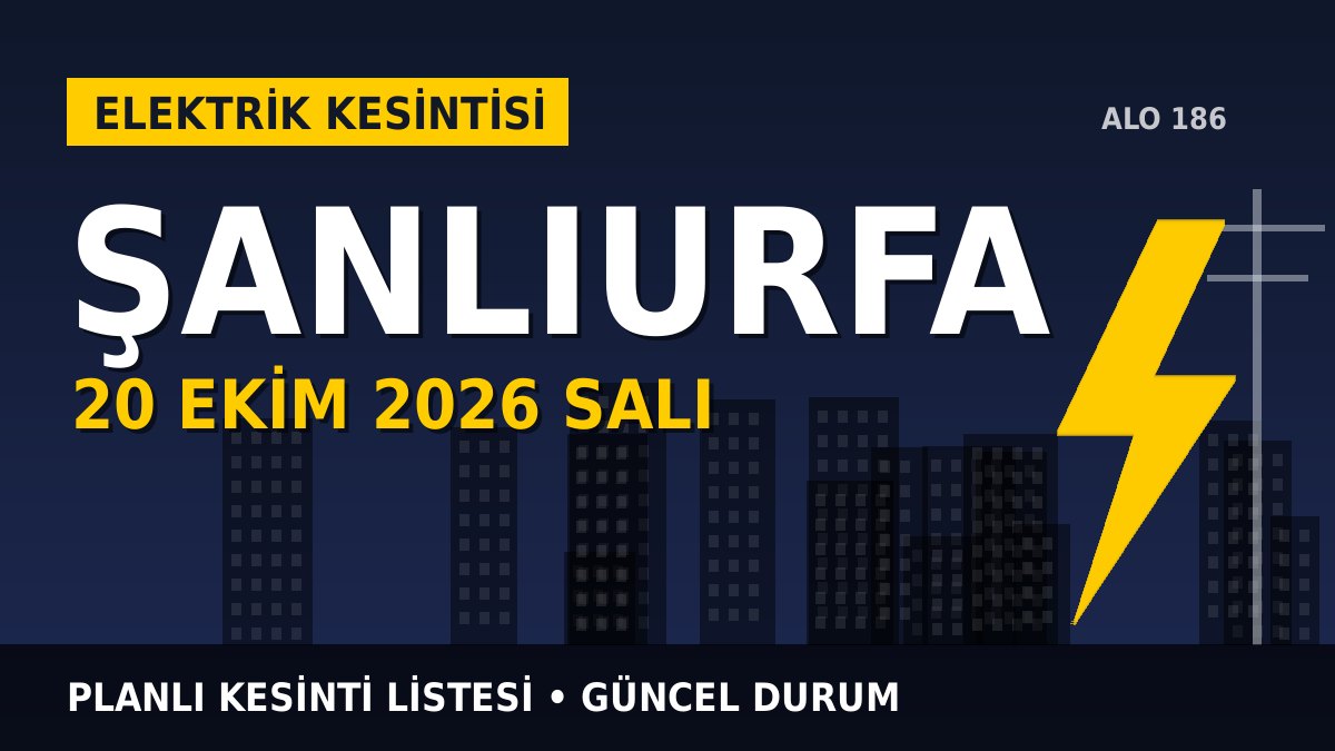 Şanlıurfa elektrik kesintisi 20 Ekim 2026 Salı