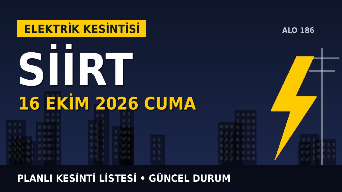 Siirt elektrik kesintisi 16 Ekim 2026 Cuma